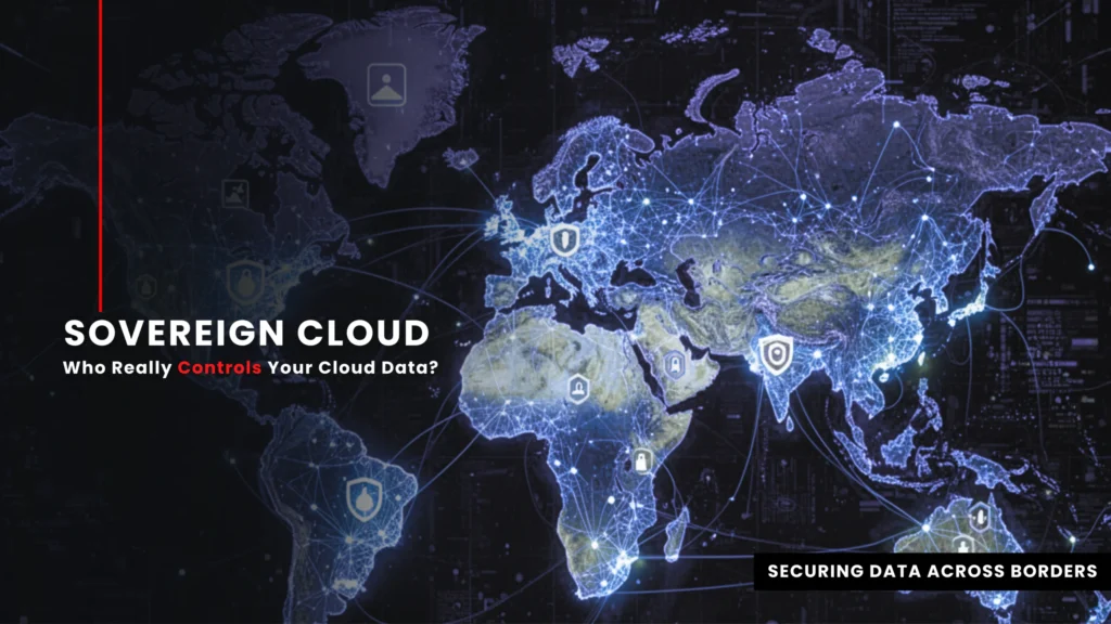 Global digital network map illustrating sovereign cloud infrastructure and cross-border data security with the headline “Sovereign Cloud – Who Really Controls Your Cloud Data?